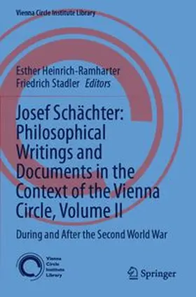 Heinrich-Ramharter / Stadler |  Josef Schächter: Philosophical Writings and Documents in the Context of the Vienna Circle: Volume II | Buch |  Sack Fachmedien
