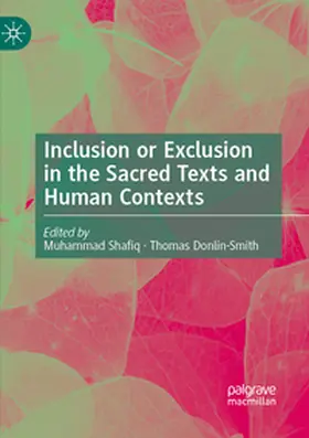 Shafiq / Donlin-Smith |  Inclusion or Exclusion in the Sacred Texts and Human Contexts | Buch |  Sack Fachmedien