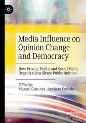 Goyanes / Cañedo | Media Influence on Opinion Change and Democracy | Buch | 978-3-031-70233-4 | www.sack.de