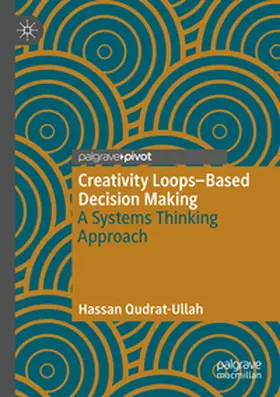 Qudrat-Ullah | Creativity Loops-Based Decision Making | Buch | 978-3-031-70272-3 | www.sack.de