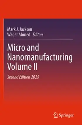 Jackson / Ahmed |  Micro and Nanomanufacturing Volume II | Buch |  Sack Fachmedien