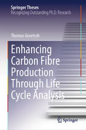 Groetsch |  Enhancing Carbon Fibre Production Through Life Cycle Analysis | eBook | Sack Fachmedien