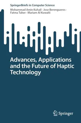 Kuhail / Al Kuwaiti / Berengueres |  Advances, Applications and the Future of Haptic Technology | Buch |  Sack Fachmedien