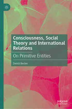 Becker |  Consciousness, Social Theory and International Relations | eBook | Sack Fachmedien