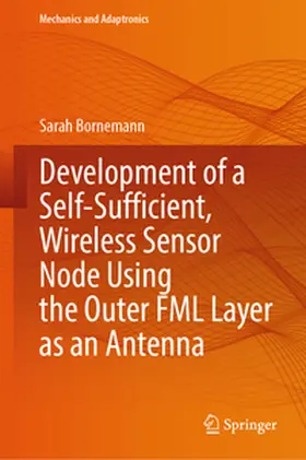 Bornemann |  Development of a Self-Sufficient, Wireless Sensor Node Using the Outer FML Layer as an Antenna | eBook | Sack Fachmedien