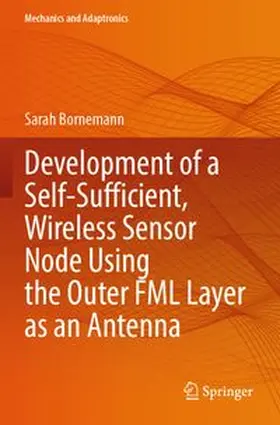 Bornemann |  Development of a Self-Sufficient, Wireless Sensor Node Using the Outer FML Layer as an Antenna | Buch |  Sack Fachmedien