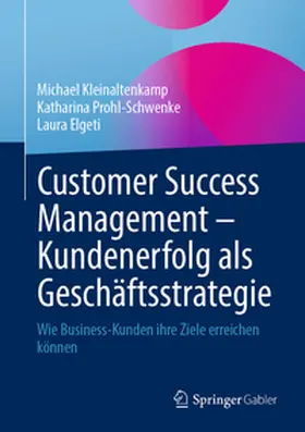 Kleinaltenkamp / Prohl-Schwenke / Elgeti |  Customer Success Management – Kundenerfolg als Geschäftsstrategie | eBook | Sack Fachmedien