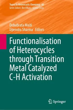 Maiti / Sharma |  Functionalisation of Heterocycles through Transition Metal Catalyzed C-H Activation | Buch |  Sack Fachmedien