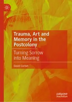 Corbet | Trauma, Art and Memory in the Postcolony | E-Book | www.sack.de