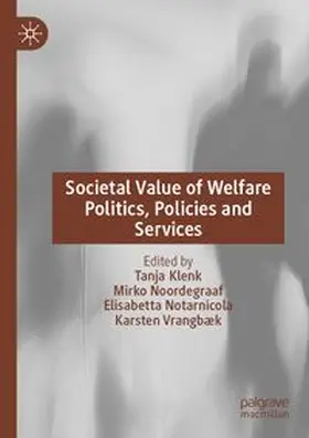 Klenk / Noordegraaf / Notarnicola |  Societal Value of Welfare Politics, Policies and Services | Buch |  Sack Fachmedien