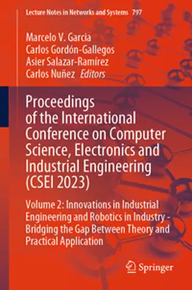 Garcia / Gordón-Gallegos / Salazar-Ramírez | Proceedings of the International Conference on Computer Science, Electronics and Industrial Engineering (CSEI 2023) | E-Book | sack.de