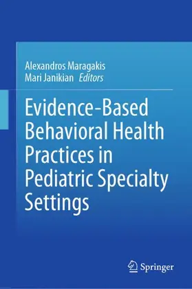 Janikian / Maragakis |  Evidence-Based Behavioral Health Practices in Pediatric Specialty Settings | Buch |  Sack Fachmedien