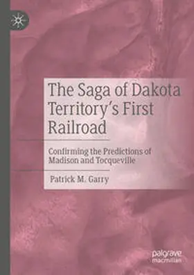 Garry |  The Saga of Dakota Territory's First Railroad | Buch |  Sack Fachmedien