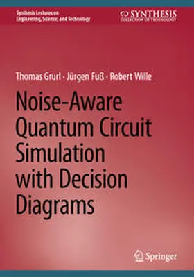 Grurl / Fuß / Wille | Noise-Aware Quantum Circuit Simulation with Decision Diagrams | E-Book | sack.de