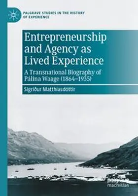 Matthíasdóttir | Entrepreneurship and Agency as Lived Experience | Buch | 978-3-031-71091-9 | www.sack.de