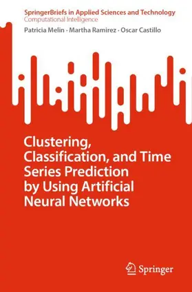 Melin / Castillo / Ramirez |  Clustering, Classification, and Time Series Prediction by Using Artificial Neural Networks | Buch |  Sack Fachmedien