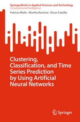 Melin / Ramirez / Castillo |  Clustering, Classification, and Time Series Prediction by Using Artificial Neural Networks | eBook | Sack Fachmedien