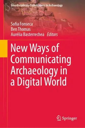 Fonseca / Basterrechea / Thomas |  New Ways of Communicating Archaeology in a Digital World | Buch |  Sack Fachmedien