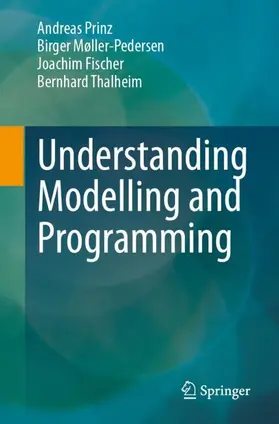 Prinz / Thalheim / Møller-Pedersen |  Understanding Modelling and Programming | Buch |  Sack Fachmedien