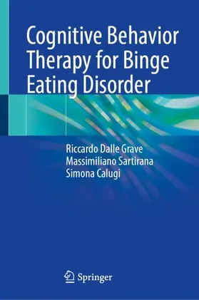 Dalle Grave / Calugi / Sartirana |  Cognitive Behavior Therapy for Binge Eating Disorder | Buch |  Sack Fachmedien