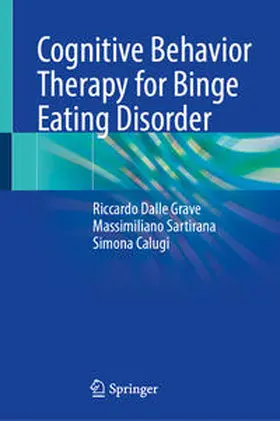 Dalle Grave / Sartirana / Calugi |  Cognitive Behavior Therapy for Binge Eating Disorder | eBook | Sack Fachmedien