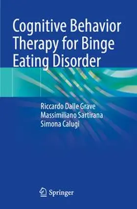 Dalle Grave / Sartirana / Calugi | Cognitive Behavior Therapy for Binge Eating Disorder | Buch | 978-3-031-71458-0 | www.sack.de