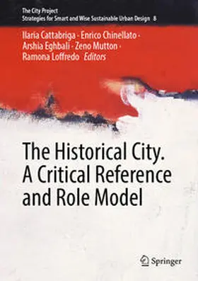 Cattabriga / Chinellato / Eghbali |  The Historical City. A Critical Reference and Role Model | eBook | Sack Fachmedien