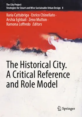 Cattabriga / Chinellato / Eghbali |  The Historical City. A Critical Reference and Role Model | Buch |  Sack Fachmedien