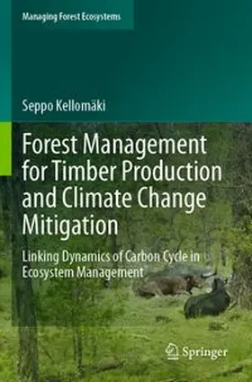 Kellomäki | Forest Management for Timber Production and Climate Change Mitigation | Buch | 978-3-031-71577-8 | www.sack.de