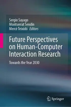Sayago / Sendín / Teixidó | Future Perspectives on Human-Computer Interaction Research | Buch | 978-3-031-71696-6 | www.sack.de