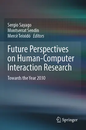 Sayago / Sendín / Teixidó |  Future Perspectives on Human-Computer Interaction Research | Buch |  Sack Fachmedien