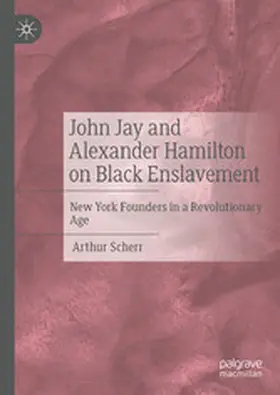 Scherr |  John Jay and Alexander Hamilton on Black Enslavement | eBook | Sack Fachmedien