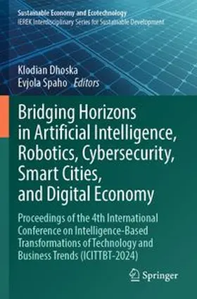 Dhoska / Spaho | Bridging Horizons in Artificial Intelligence, Robotics, Cybersecurity, Smart Cities, and Digital Economy | Buch | 978-3-031-72031-4 | www.sack.de
