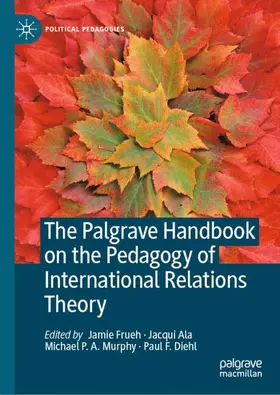 Frueh / Diehl / Ala |  The Palgrave Handbook on the Pedagogy of International Relations Theory | Buch |  Sack Fachmedien