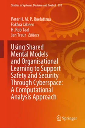 Roelofsma / Jabeen / Taal |  Using Shared Mental Models and Organisational Learning to Support Safety and Security Through Cyberspace: A Computational Analysis Approach | eBook | Sack Fachmedien