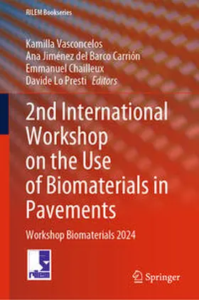 Vasconcelos / Jiménez del Barco Carrión / Chailleux | 2nd International Workshop on the Use of Biomaterials in Pavements | E-Book | sack.de