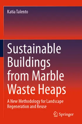 Talento |  Sustainable Buildings from Marble Waste Heaps | Buch |  Sack Fachmedien