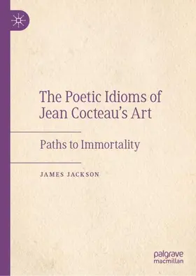 Jackson |  The Poetic Idioms of Jean Cocteau's Art | Buch |  Sack Fachmedien