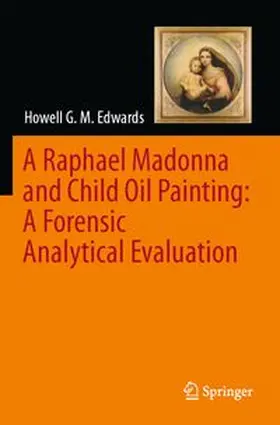 Edwards |  A Raphael Madonna and Child Oil Painting: A Forensic Analytical Evaluation | Buch |  Sack Fachmedien