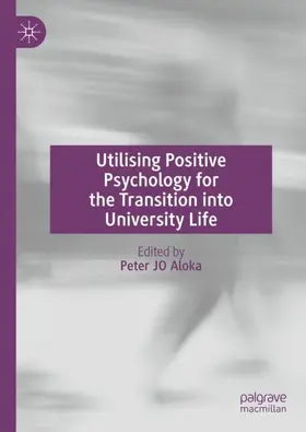 Aloka |  Utilising Positive Psychology for the Transition into University Life | Buch |  Sack Fachmedien