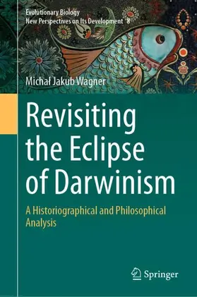 Wagner |  Revisiting the Eclipse of Darwinism | Buch |  Sack Fachmedien