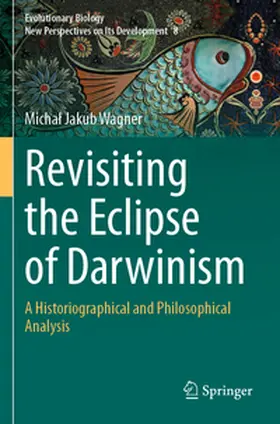 Wagner | Revisiting the Eclipse of Darwinism | Buch | 978-3-031-72595-1 | www.sack.de