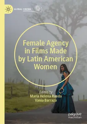 Barraza / Rueda |  Female Agency in Films Made by Latin American Women | Buch |  Sack Fachmedien