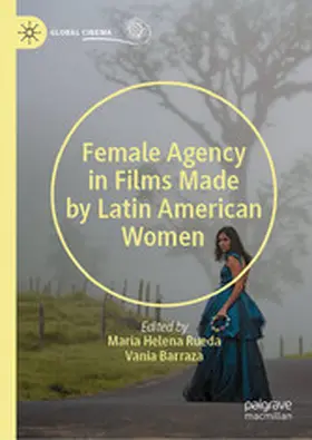 Barraza / Rueda |  Female Agency in Films Made by Latin American Women | eBook | Sack Fachmedien