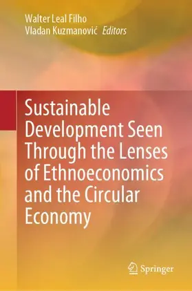 Kuzmanovic / Leal Filho / Kuzmanovic |  Sustainable Development Seen Through the Lenses of Ethnoeconomics and the Circular Economy | Buch |  Sack Fachmedien