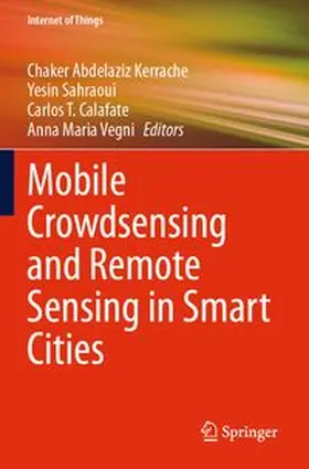 Kerrache / Sahraoui / Calafate |  Mobile Crowdsensing and Remote Sensing in Smart Cities | Buch |  Sack Fachmedien