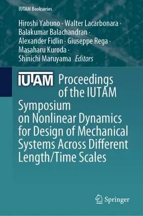 Yabuno / Lacarbonara / Balachandran |  Proceedings of the IUTAM Symposium on Nonlinear Dynamics for Design of Mechanical Systems Across Different Length/Time Scales | Buch |  Sack Fachmedien