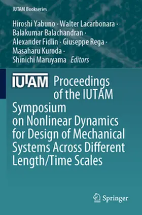 Yabuno / Lacarbonara / Balachandran |  Proceedings of the IUTAM Symposium on Nonlinear Dynamics for Design of Mechanical Systems Across Different Length/Time Scales | Buch |  Sack Fachmedien