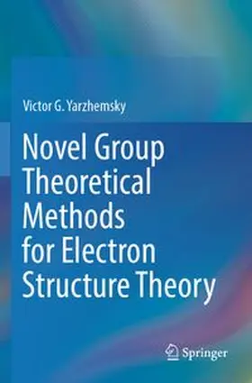 Yarzhemsky |  Novel Group Theoretical Methods for Electron Structure Theory | Buch |  Sack Fachmedien