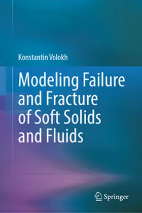 Volokh |  Modeling Failure and Fracture of Soft Solids and Fluids | Buch |  Sack Fachmedien